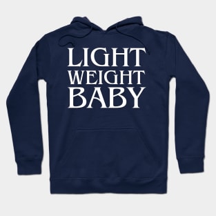 Light Weight Baby , funny gym Hoodie